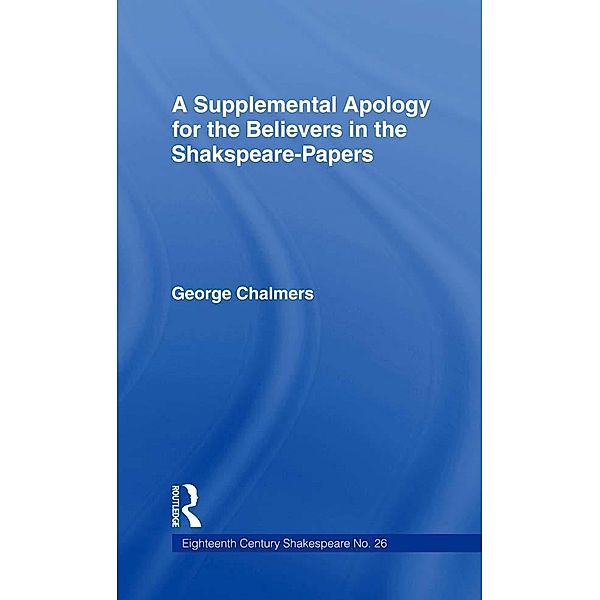 Supplemental Apology for Believers in Shakespeare Papers, George Chalmers