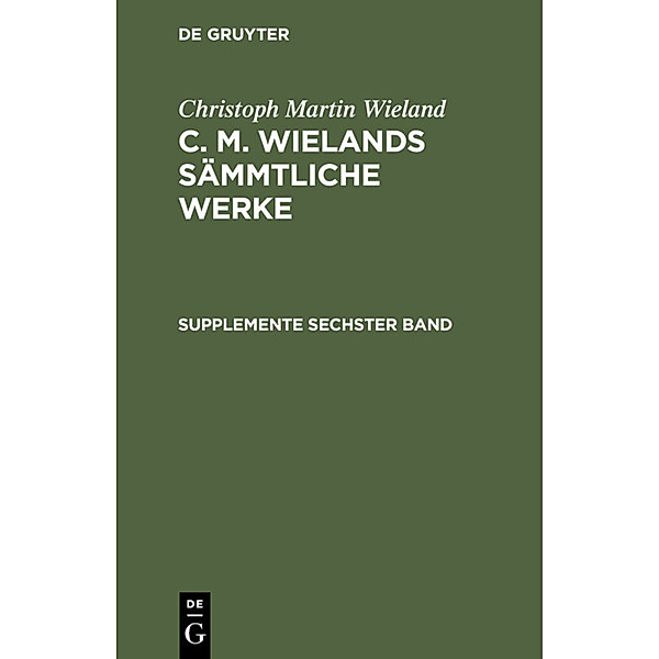Supplemente, Sechster Band, Christoph Martin Wieland