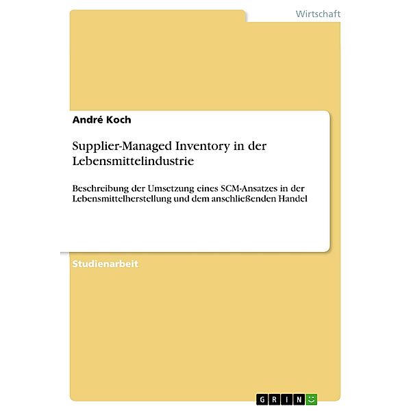 Supplier-Managed Inventory in der Lebensmittelindustrie, André Koch