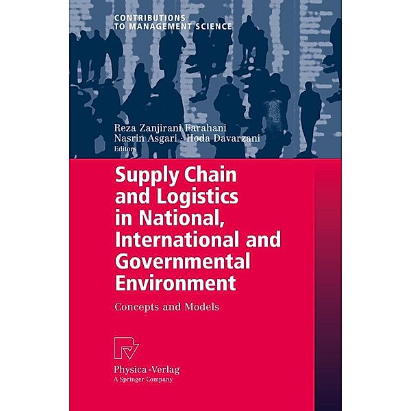 Supply Chain and Logistics in National, International and Governmental Environment / Contributions to Management Science, Nasrin Asgari