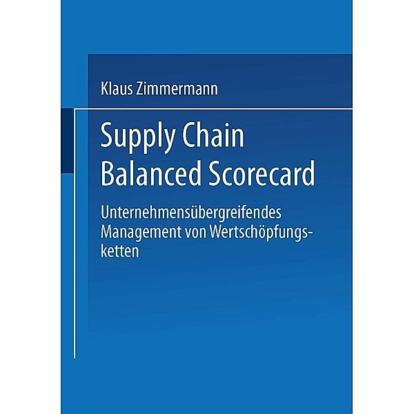 Supply Chain Balanced Scorecard / Gabler Edition Wissenschaft, Klaus Zimmermann