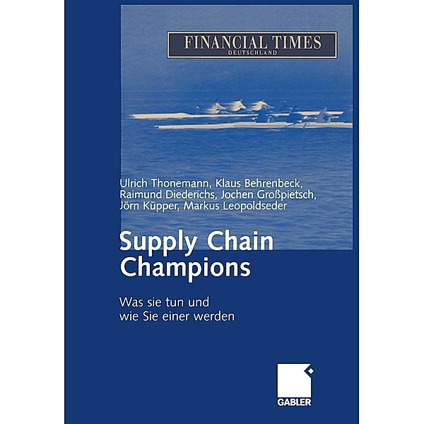 Supply Chain Champions, Ulrich Thonemann, Klaus Behrenbeck, Raimund Diederichs, Jochen Grosspietsch, Jörn Küpper, Markus Leopoldseder