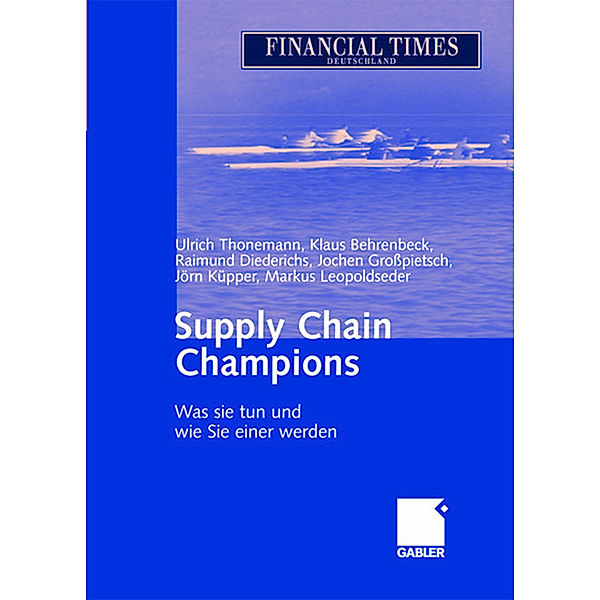 Supply Chain Champions, Ulrich Thonemann, Klaus Behrenbeck, Raimund Diederichs, Jochen Großpietsch, Jörn Küpper, Markus Leopoldseder
