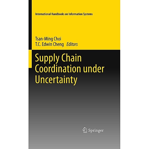 Supply Chain Coordination under Uncertainty / International Handbooks on Information Systems, Tsan-Ming Choi