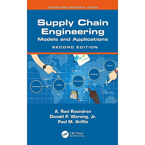 Supply Chain Engineering, A. Ravi Ravindran, Donald P. Warsing Jr., Paul M. Griffin