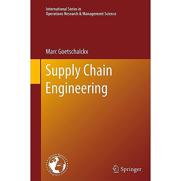 Supply Chain Engineering / International Series in Operations Research & Management Science Bd.161, Marc Goetschalckx