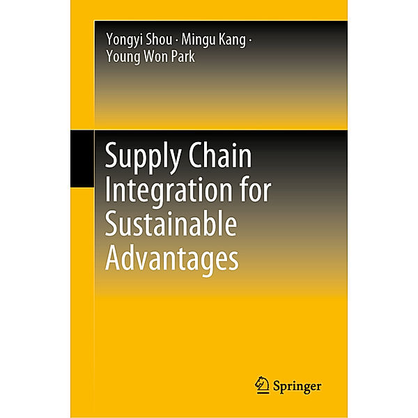 Supply Chain Integration for Sustainable Advantages, Yongyi Shou, Mingu Kang, Young Won Park