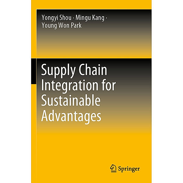 Supply Chain Integration for Sustainable Advantages, Yongyi Shou, Mingu Kang, Young Won Park