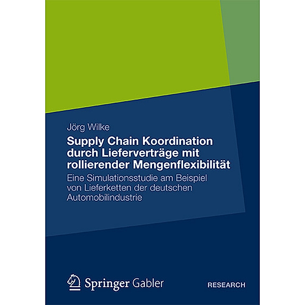 Supply Chain Koordination durch Lieferverträge mit rollierender Mengenflexibilität, Jörg Wilke