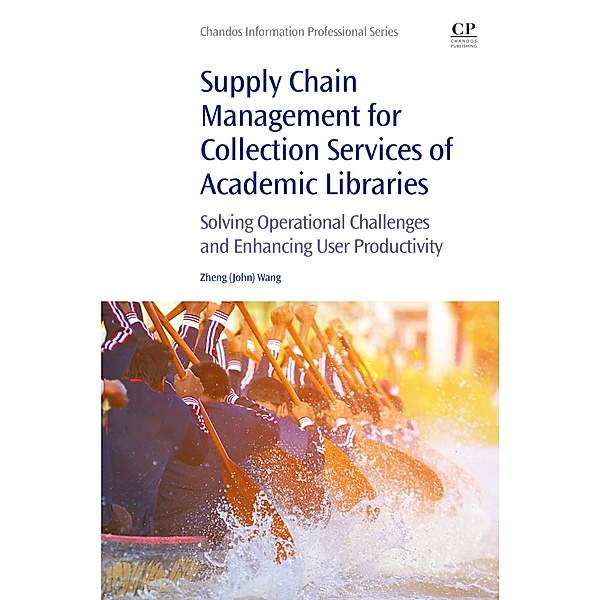 Supply Chain Management for Collection Services of Academic Libraries, John Wang