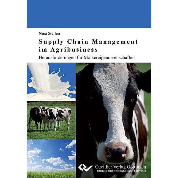 Supply Chain Management im Agribusiness. Herausforderungen für Molkereigenossenschaften, Nina Steffen