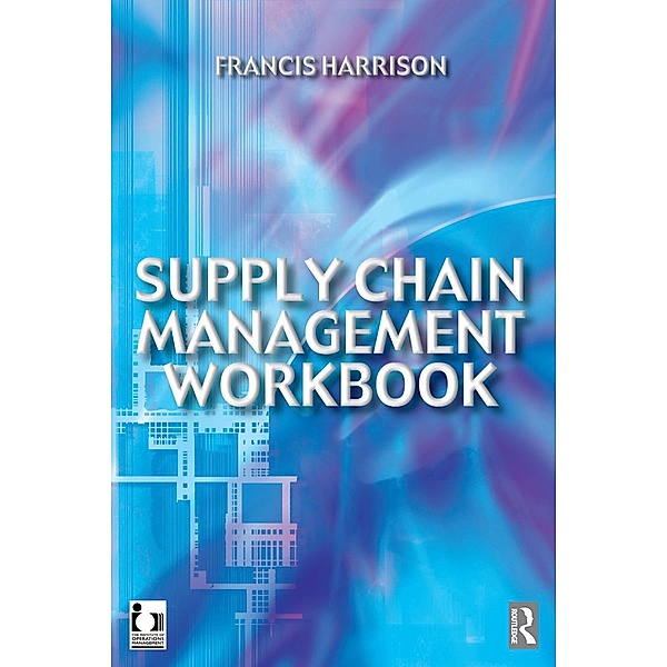 Supply Chain Management Workbook, Francis Harrison