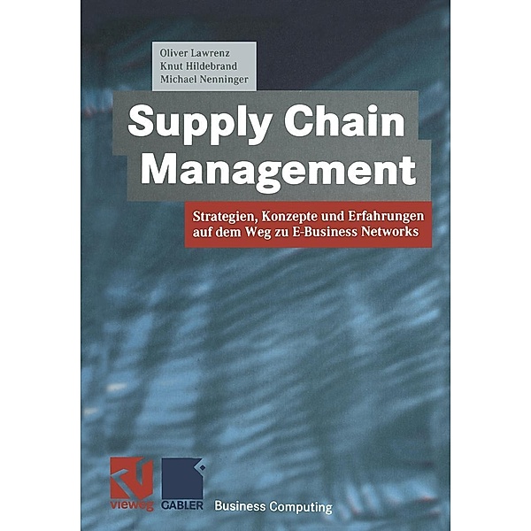 Supply Chain Management / XBusiness Computing, Oliver Lawrenz, Knut Hildebrand, Michael Nenninger