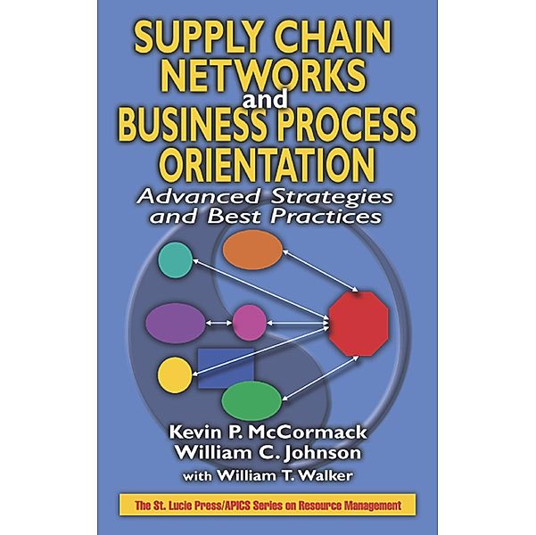 Supply Chain Networks and Business Process Orientation, Kevin P. McCormack, William C. Johnson