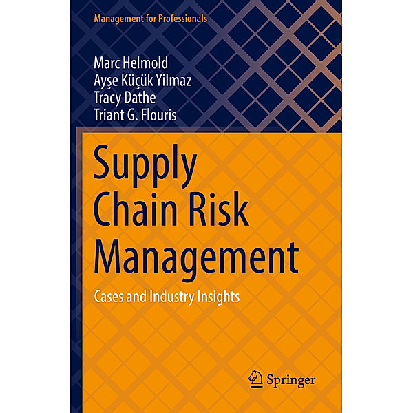 Supply Chain Risk Management, Marc Helmold, Ayse Küçük Yilmaz, Tracy Dathe, Triant G. Flouris