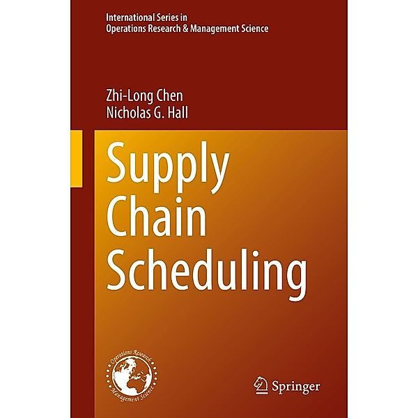 Supply Chain Scheduling / International Series in Operations Research & Management Science Bd.323, Zhi-Long Chen, Nicholas G. Hall