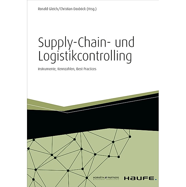 Supply-Chain- und Logistikcontrolling / Haufe Fachbuch, Ronald Gleich, Christian Daxböck