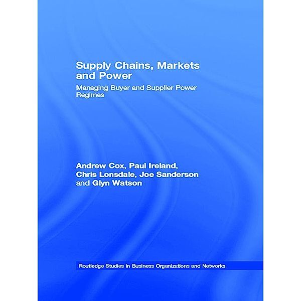 Supply Chains, Markets and Power, Andrew Cox, Paul Ireland, Chris Lonsdale, Joe Sanderson, Glyn Watson