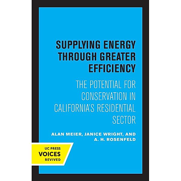 Supplying Energy through Greater Efficiency, Alan Meier, Janice Wright, A. H. Rosenfeld