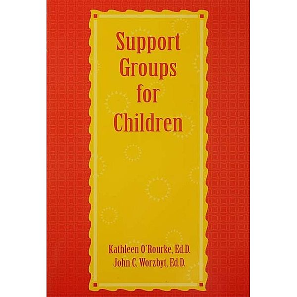 Support Groups For Children, Kathleen O'Rourke, John C. Worzbyt