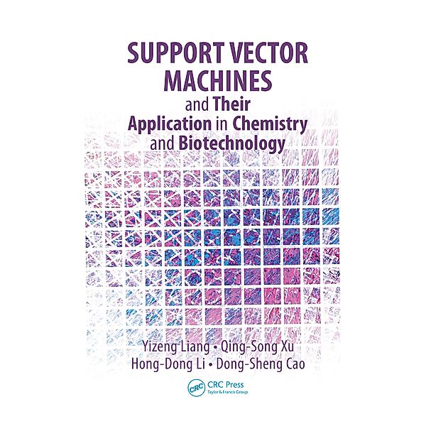 Support Vector Machines and Their Application in Chemistry and Biotechnology, Yizeng Liang, Qing-Song Xu, Hong-Dong Li, Dong-Sheng Cao