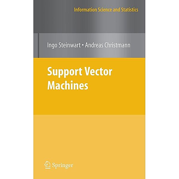 Support Vector Machines / Information Science and Statistics, Ingo Steinwart, Andreas Christmann