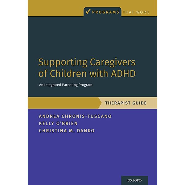 Supporting Caregivers of Children with ADHD, Andrea Chronis-Tuscano, Kelly O'brien, Christina M. Danko