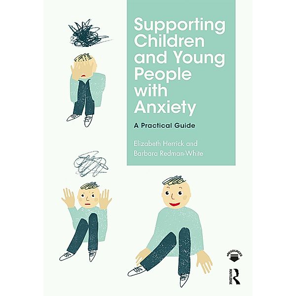 Supporting Children and Young People with Anxiety, Elizabeth Herrick, Barbara Redman-White