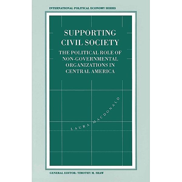 Supporting Civil Society / International Political Economy Series, Laura MacDonald
