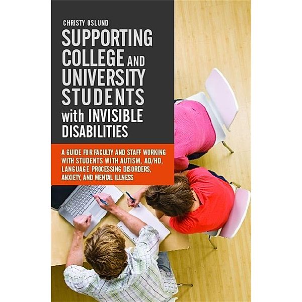 Supporting College and University Students with Invisible Disabilities, Christy Oslund