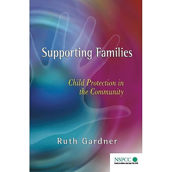 Supporting Families / Wiley Child Protection & Policy Series, Ruth Gardner