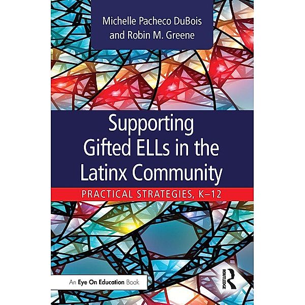 Supporting Gifted ELLs in the Latinx Community, Michelle Dubois, Robin Greene