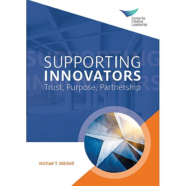 Supporting Innovators: Trust, Purpose, Partnership, Michael T. Mitchell