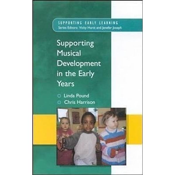Supporting Musical Development in the Early Years, Linda Pound, Chris Harrison