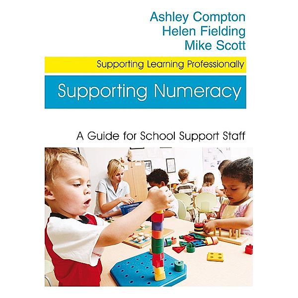 Supporting Numeracy / Supporting Learning Professionally Series, Ashley Compton, Helen Fielding, Mike Scott