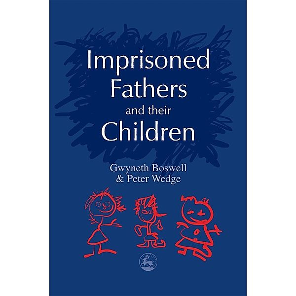 Supporting Parents: Imprisoned Fathers and their Children, Peter Wedge, Gwyneth Boswell