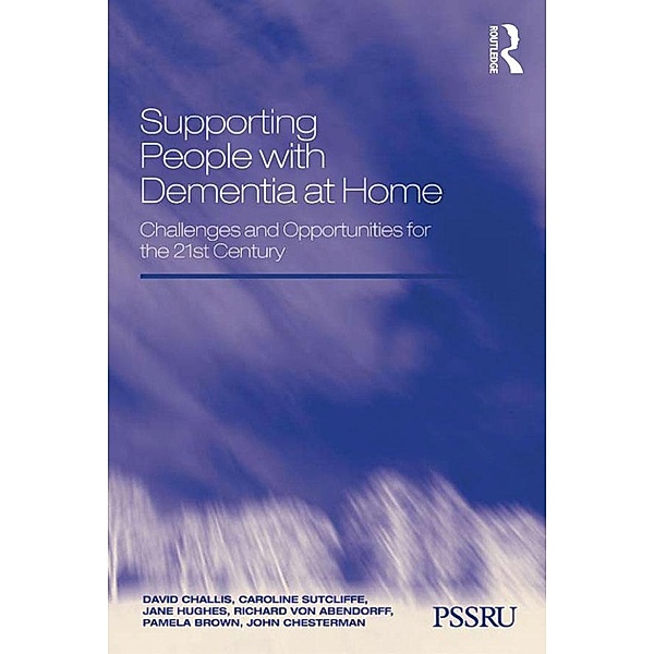 Supporting People with Dementia at Home, David Challis, Caroline Sutcliffe, Jane Hughes, Richard von Abendorff, Pamela Brown, John Chesterman