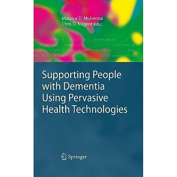 Supporting People with Dementia Using Pervasive Health Technologies / Advanced Information and Knowledge Processing