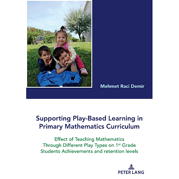 Supporting Play-Based Learning in Primary Mathematics Curriculum, Raci Demir