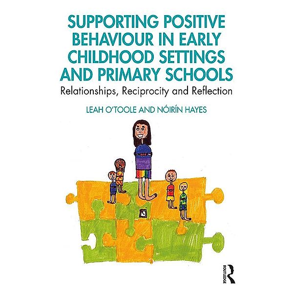 Supporting Positive Behaviour in Early Childhood Settings and Primary Schools, Leah O'Toole, Nóirín Hayes