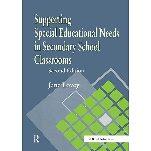 Supporting Special Educational Needs in Secondary School Classrooms, Jane Lovey