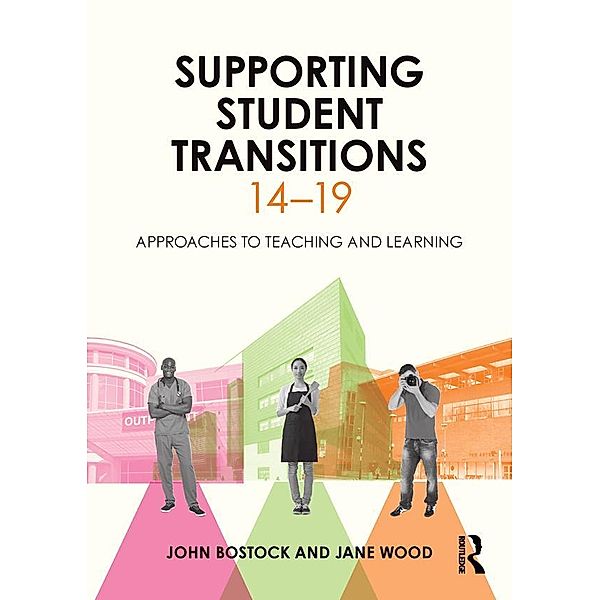 Supporting Student Transitions 14-19, John Bostock, Jane Wood