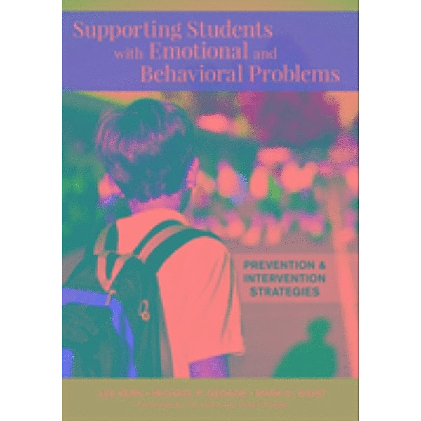 Supporting Students with Emotional and Behavioral Problems, Mark D. Weist, Lee Kern, Michael P. George