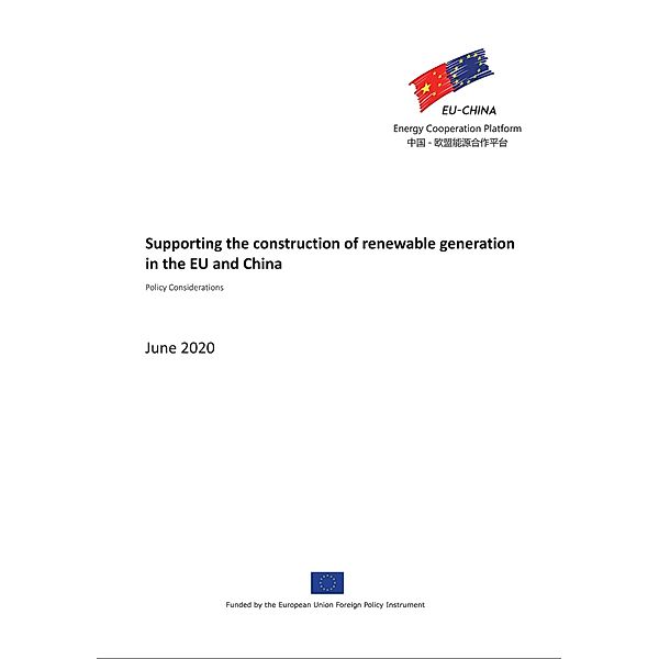 Supporting the Construction of Renewable Generation in EU and China: Policy Considerations (Joint Statement Report Series, #1) / Joint Statement Report Series, EU-China Energy Cooperation Platform Project