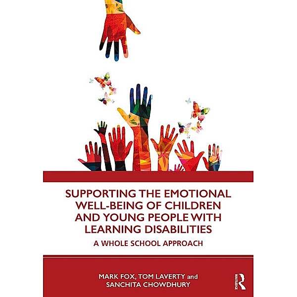 Supporting the Emotional Well-being of Children and Young People with Learning Disabilities, Mark Fox, Tom Laverty, Sanchita Chowdhury