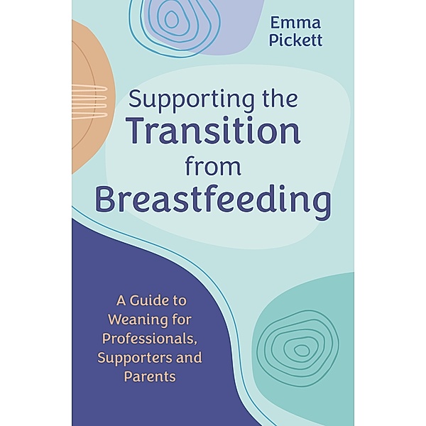 Supporting the Transition from Breastfeeding, Emma Pickett