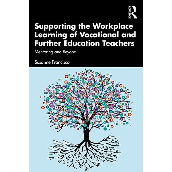 Supporting the Workplace Learning of Vocational and Further Education Teachers, Susanne Francisco