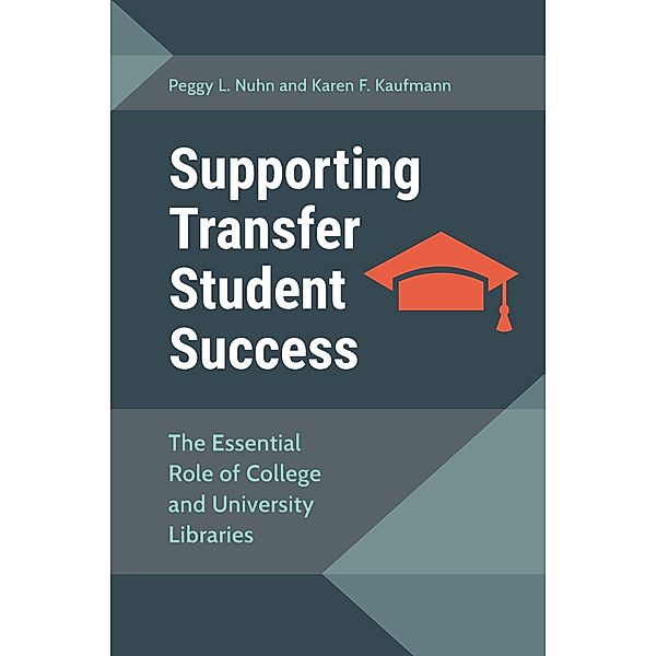 Supporting Transfer Student Success, Peggy L. Nuhn, Karen F. Kaufmann