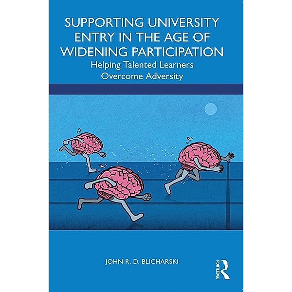 Supporting University Entry in the Age of Widening Participation, John R. D. Blicharski