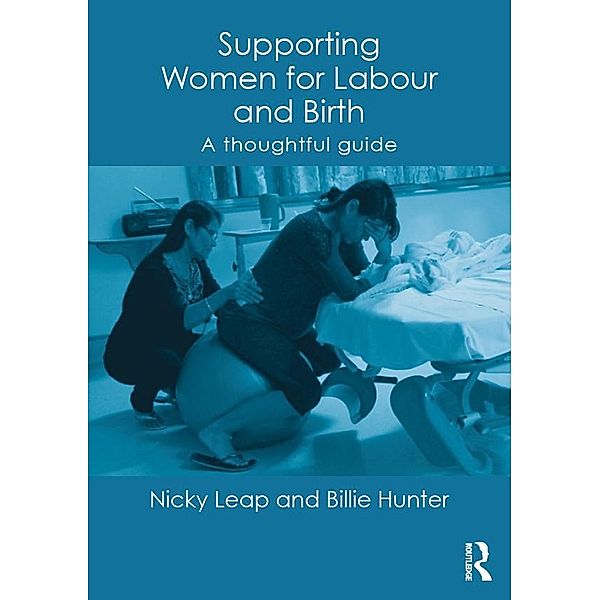 Supporting Women for Labour and Birth, Nicky Leap, Billie Hunter